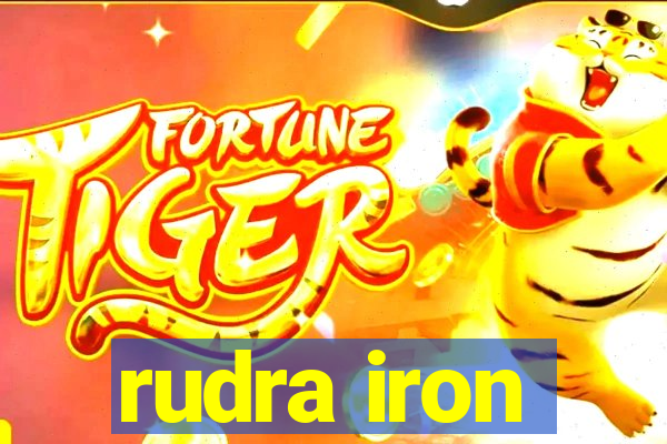 rudra iron